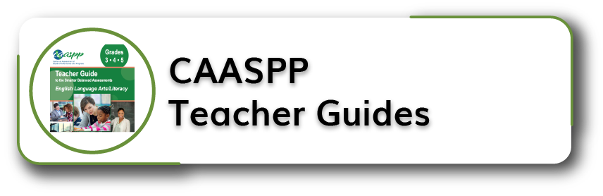 CAASPP Teacher Guides Section Title