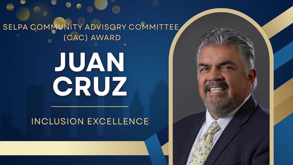 2024-25 SELPA CAC Award for Juan Cruz for the Inclusion Excellence