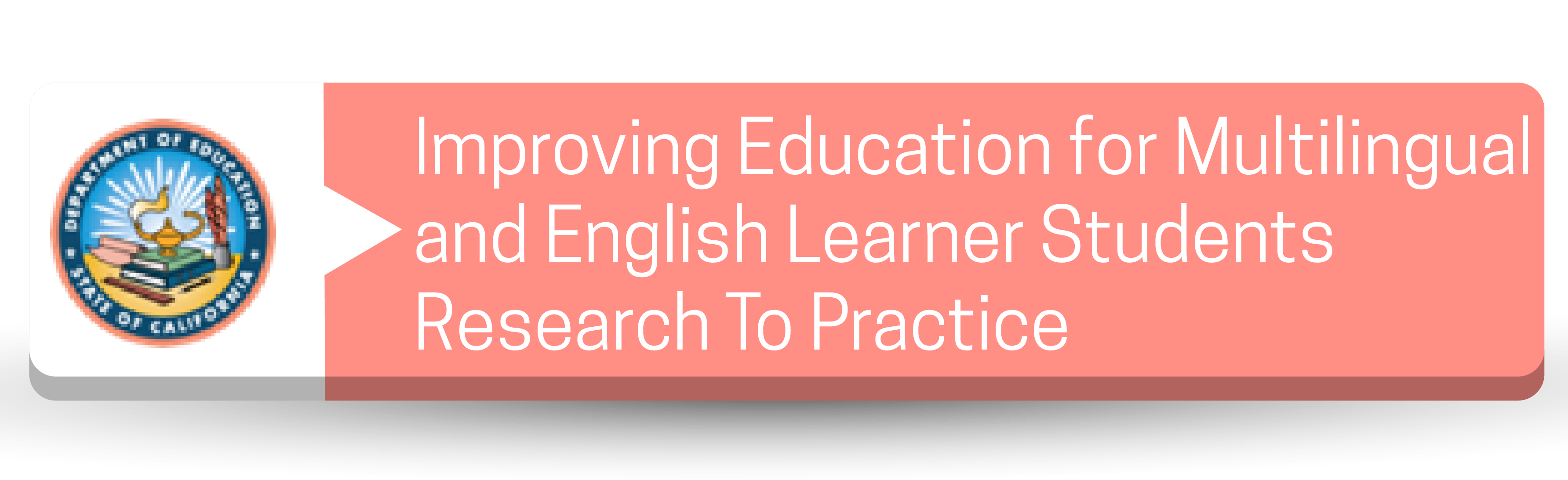 Improving Education for Multilingual and EL Students - Research To Practice Button