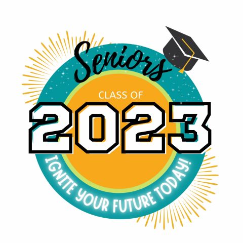 Seniors Class of 2023 - Ignite Your Future Today!